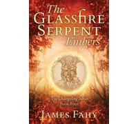 James Fahy The Glassfire Serpent Part I, Embers (Tascabile) Changeling