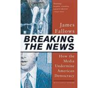 James Fallows Breaking The News (Tascabile)