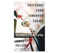 James Fallows Postcards from Tomorrow Square (Tascabile)