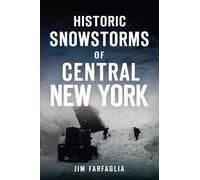 James Farfaglia Historic Snowstorms of Central New York (Tascabile) Disaster
