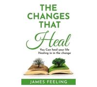 James Feeling The Changes That Heal (Tascabile)