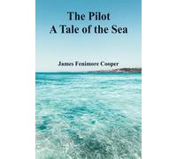 James Fenimore Cooper The Pilot A Tale of the Sea (Tascabile)