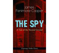James Fenimore Cooper The Spy: A Tale of the Neutral Ground (Tascabile)