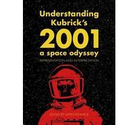 James Fenwick Understanding Kubrick's 2001: A Space Odyssey (Copertina rigida)