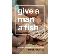 James Ferguson Give a Man a Fish (Tascabile) Lewis Henry Morgan Lectures