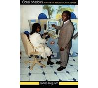Global Shadows: Africa in the Neoliberal World Order [Lingua inglese]