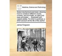 James Ferguson Select Mechanical Exercises (Tascabile)