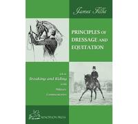 James Fillis Principles of Dressage and Equitation (Tascabile)