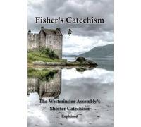 James Fisher Ebenezer Erskine Fisher's Catechism (Copertina rigida)