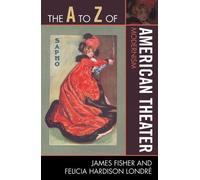 James Fisher Felicia Hardison Londré The A to Z of American Theater (Tascabile)