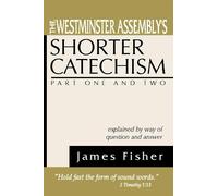 James Fisher The Westminster Assembly's Shorter Catechism Explained (Tascabile)