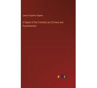 James Fitzjames A Digest of the Criminal Law (Crimes and Puni (Copertina rigida)