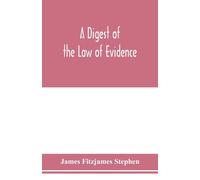 James Fitzjames Stephen A digest of the law of evidence (Tascabile)