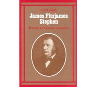 James Fitzjames Stephen: Portrait of a Victorian Rationalist
