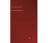 James Fitzjames Stephen The Indian Evidence Act (Copertina rigida)