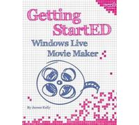 James Floyd Kelly Getting StartED with Windows Live Movie Maker (Tascabile)