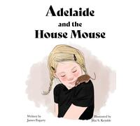 James Fogarty Adelaide and the House Mouse (Copertina rigida)