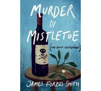 James Forbes-Smith Murder By Mistletoe (and Blunt Instrument) (Tascabile)