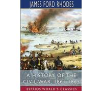 James Ford Rhod A History of the Civil War, 1861-1865 (Esprios Class (Tascabile)