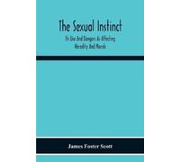 James Foster Scott The Sexual Instinct (Tascabile)