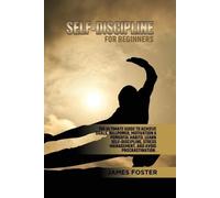 James Foster Self-Discipline for Beginners (Tascabile)