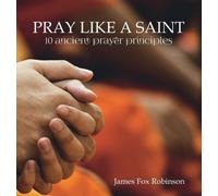 James Fox Robinson Pray Like a Saint (Copertina rigida)