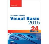 James Foxall Visual Basic 2015 in 24 Hours, Sams Teach Yourself (Tascabile)