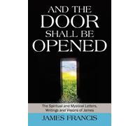 James Francis And the Door Shall Be Opened (Tascabile)