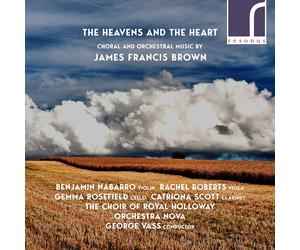 James Francis B James Francis Brown: The Heavens and the Heart: Choral and (CD)