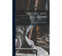 James Francis Hobart Brazing and Soldering (Tascabile)