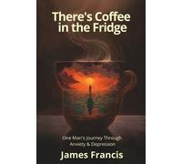 James Francis There's Coffee in the Fridge (Tascabile)