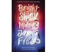 James Frey Bright Shiny Morning (Tascabile)
