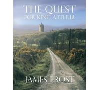 James Frost The Quest For King Arthur (Tascabile)