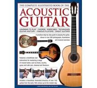 The Complete Illustrated Book of the Acoustic Guitar: Learning to Play -
