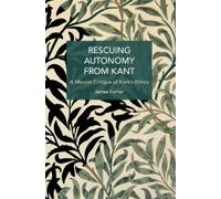 James Furner Rescuing Autonomy from Kant (Tascabile) Historical Materialism