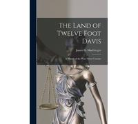 James G 1905- MacGregor The Land of Twelve Foot Davis (Copertina rigida)
