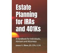 James G Blase Esq Estate Planning for IRAs and 401Ks (Tascabile)