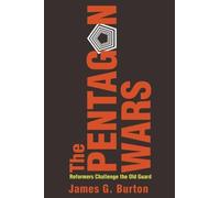 The Pentagon Wars: Reformers Challenge the Old Guard by Burton, James G.