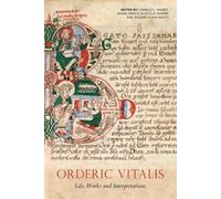 James G. Clark Orderic Vitalis: Life, Works and Interpretations (Tascabile)