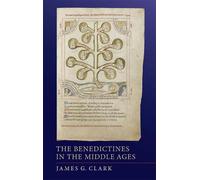 James G. Clark The Benedictines in the Middle Ages (Tascabile) Monastic Orders