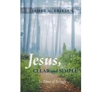 James G Friesen Jesus, Clear and Simple (Tascabile)