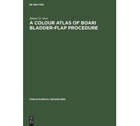 James G. Gow A Colour Atlas of Boari Bladder-Flap Procedure (Copertina rigida)