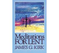 James G. Kirk Meditations for Lent (Tascabile)