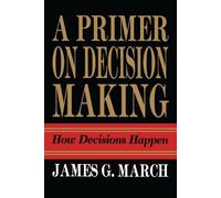 James G. March Primer on Decision Making (Tascabile)