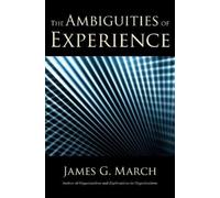 James G. March The Ambiguities of Experience (Copertina rigida)