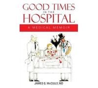 James G McCully Good Times in the Hospital (Tascabile)