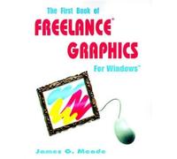 James G Meade The First Book of Freelance Graphics for Windows (Tascabile)