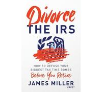 James G Miller Divorce the IRS (Tascabile)