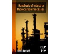 James G. Speight Handbook of Industrial Hydrocarbon Processes (Copertina rigida)