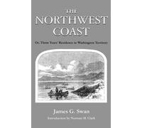 James G. Swan The Northwest Coast (Tascabile) Northwest Coast